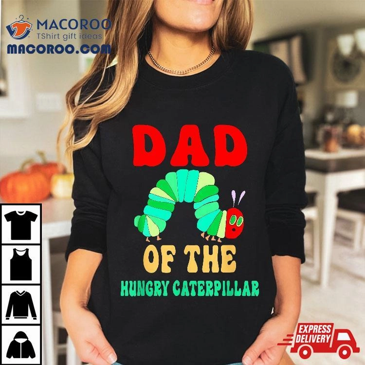 Dad Of Hungry Caterpillar Funny Cute Birthday Shirt
