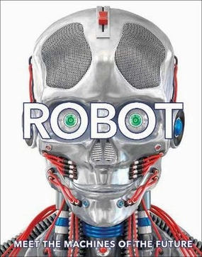 DK : Robot: Meet the Machines of the Future - Hardback