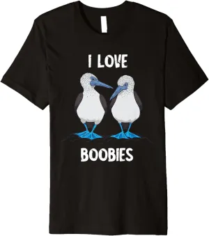 I Love Boobies Funny Bird Lover Blue Footed Boobies Premium T-Shirt
